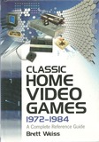 Classic Home Video Games, 1972-1984: A Complete Reference Guide (Brett Weiss)